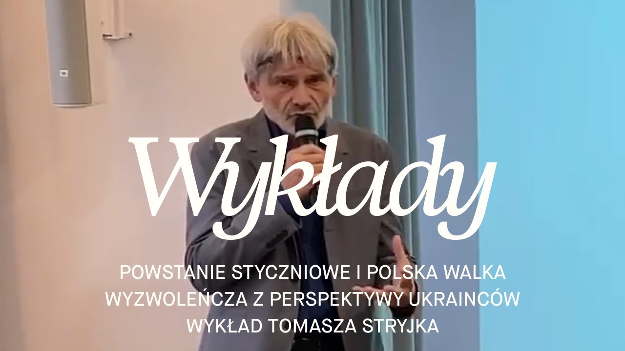 Powstanie styczniowe i polska walka wyzwoleńcza z perspektywy Ukrainców – wykład Tomasza Stryjka