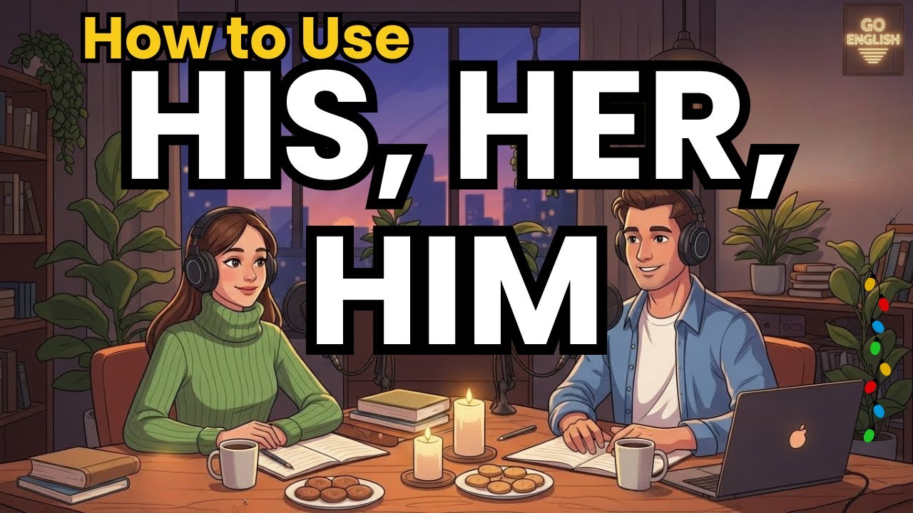 Learn English with Real Conversations Podcast | How to Use HIS, HER, HIM in English