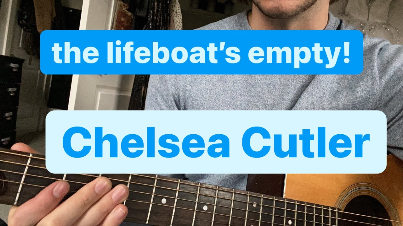 the lifeboat's empty!-Chelsea Cutler Guitar Lesson