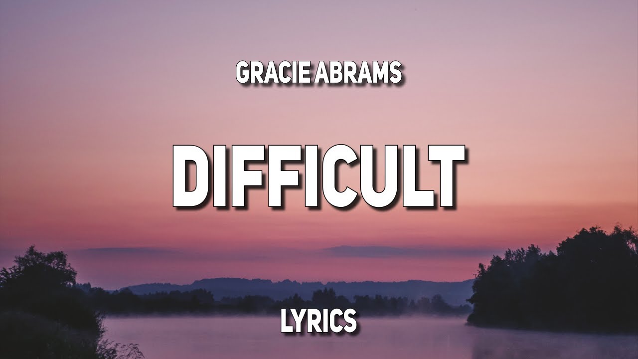Gracie Abrams - Difficult (Lyrics)