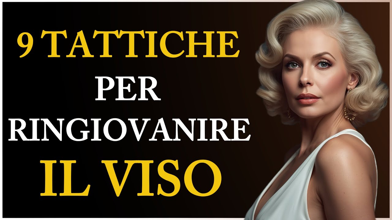 9 Tattiche Per RINGIOVANIRE Il VISO Di Una DONNA MATURA
