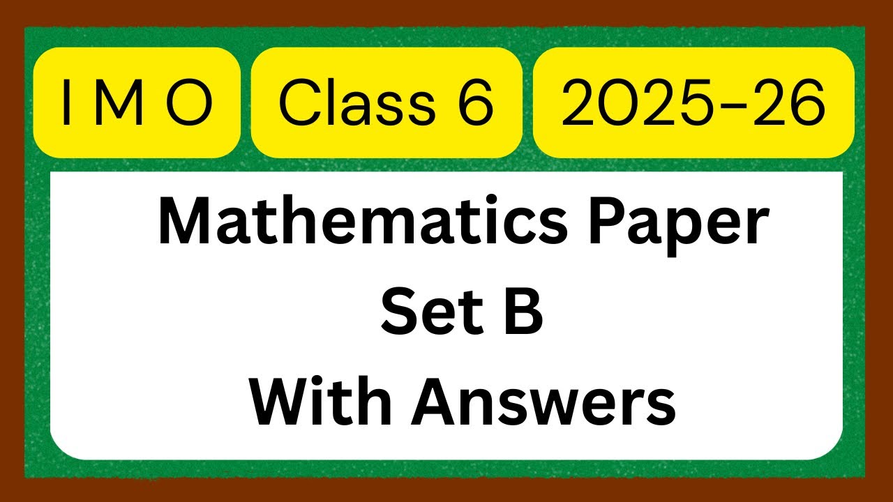 IMO 2025&ndash;26 Class 6 Set B Most Accurate Answer Key | Check Your Score | International Maths Olympiad