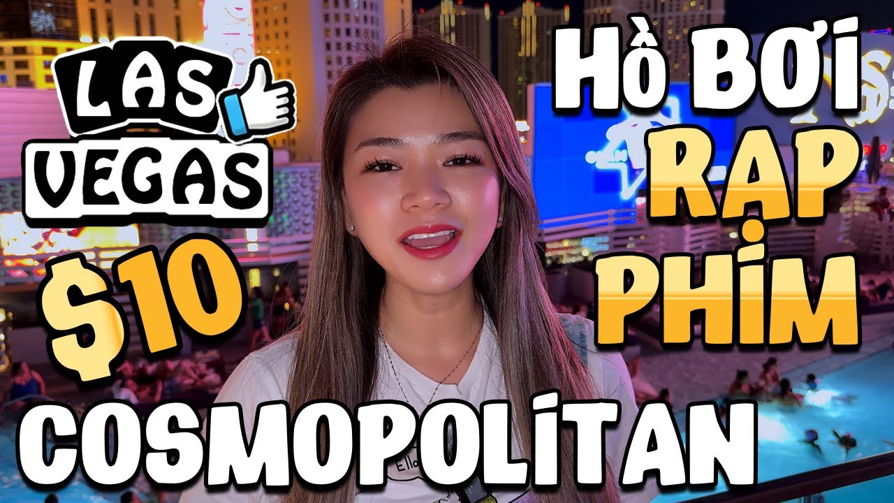 Casino Cosmopolitan Las Vegas… Lần đầu trải nghiệm VỪA BƠI VỪA XEM PHIM ngoài trời siêu đẹp tại Mỹ