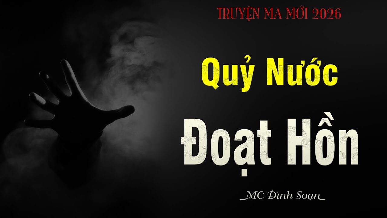 Truyện Ma : QUỶ NƯỚC ĐOẠT HỒN - Pháp Sư Trừ Quỷ || MC Đình Soạn Kể Mà Sợ !