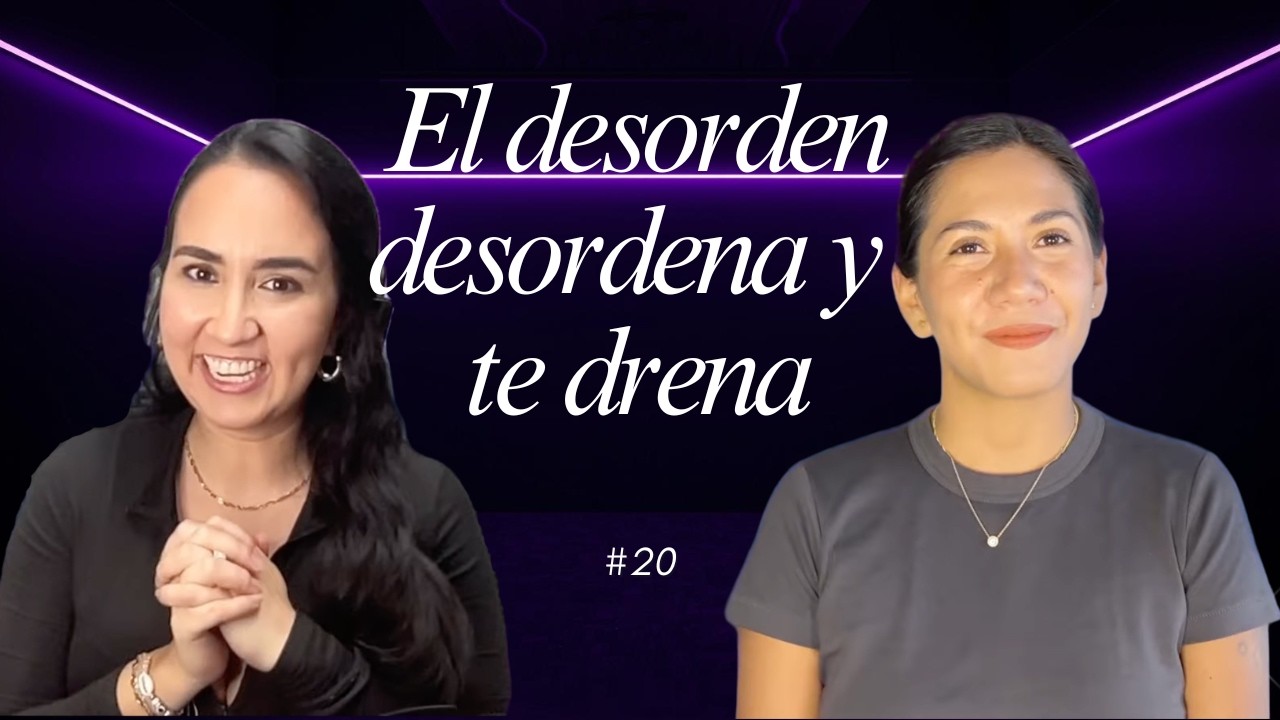 20: El desorden no está en tu clóset, está en tu energía