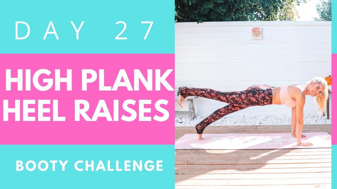 High Plank Heel Raises - BUILD A BOOTY! day 27 #bootychallenge | Rebecca Louise