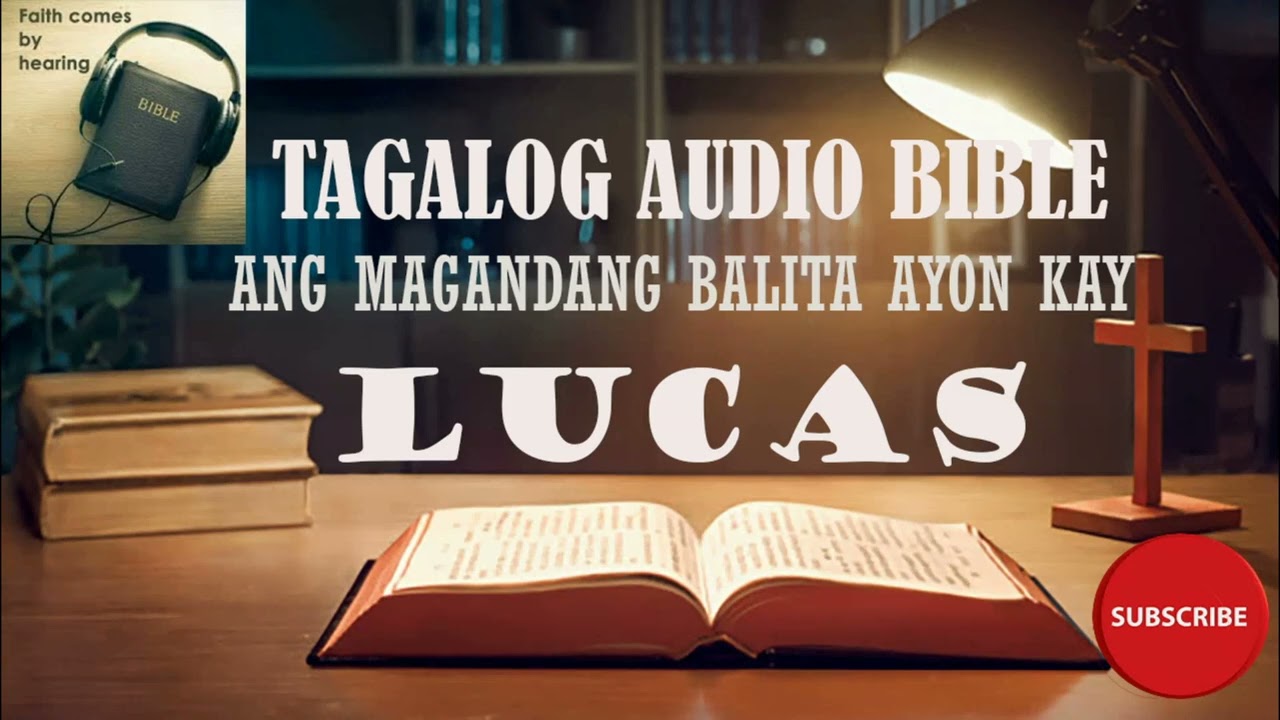 ANG EBANGHELYO AYON KAY LUCAS: ANG AKLAT NI LUCAS:TAGALOG AUDIO BIBLE