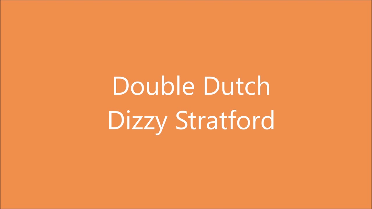 Double Dutch - Dizzy Stratford