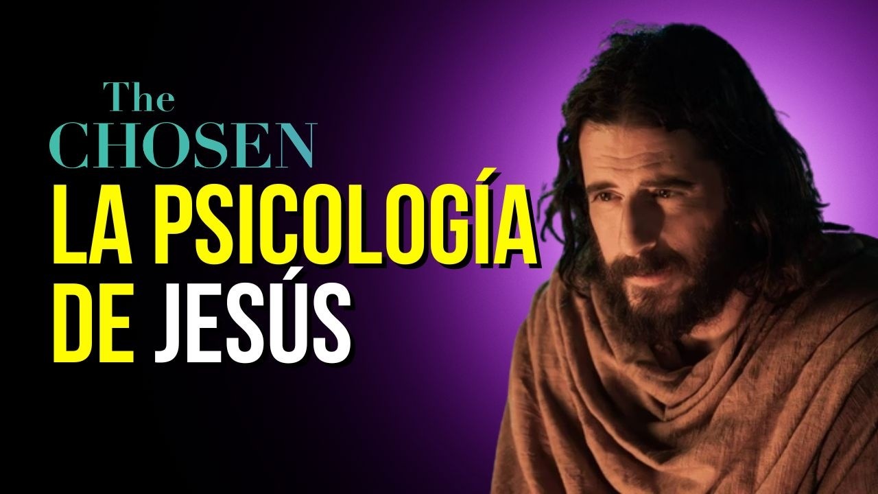 La Mente del Hombre Más Poderoso: La Psicología Detrás de Jesús - Los Elegidos (The Chosen)