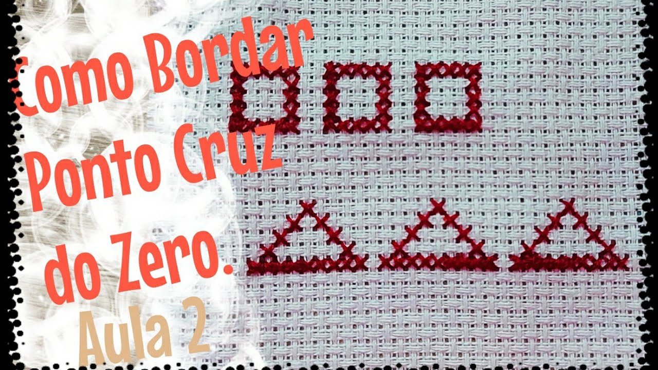 Como Bordar Ponto Cruz do Zero Iniciante - Aula 2