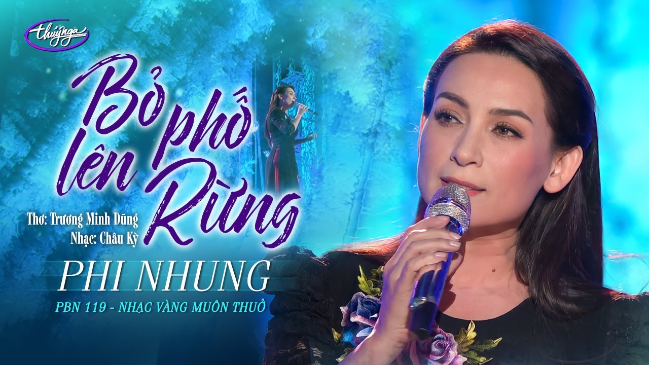 Phi Nhung - Bỏ Phố Lên Rừng (Châu Kỳ) PBN 119