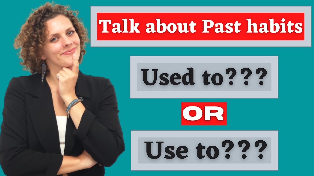 Talk about your Past Habits using 