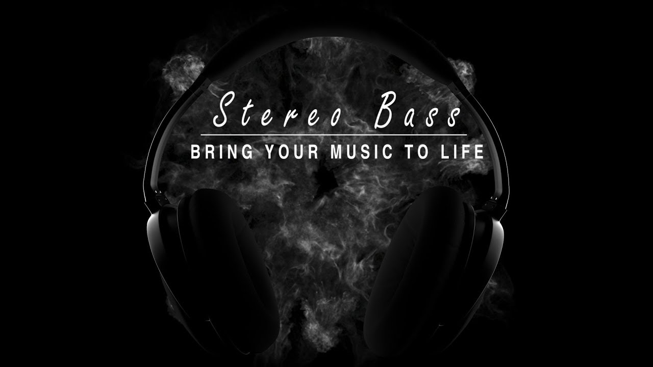 Stereo Bass -  Bring Your Music To life