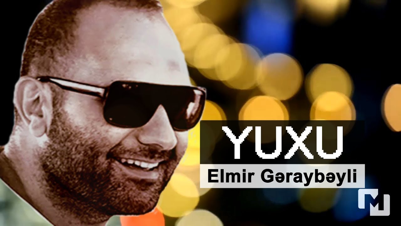 ELMİR GƏRAYBƏYLİ - YUXU (KÖHNƏ BAKI) (M)