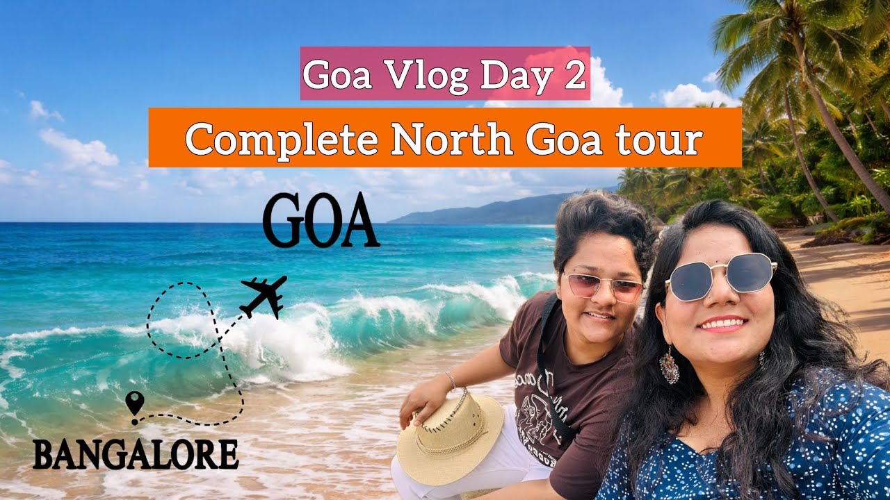 Goa Trip Day 2 | Exploring North Goa Best Beaches & Places to Visit | Goa Tour 2026