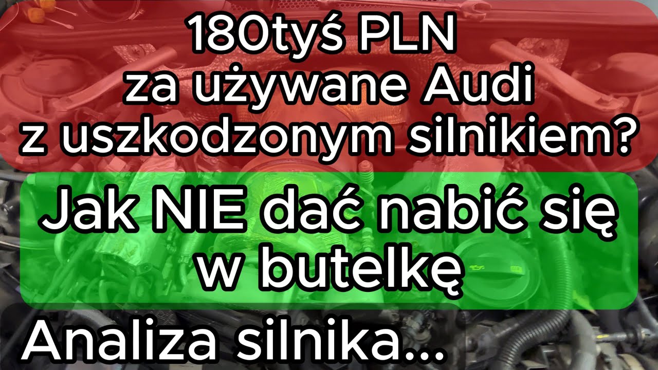 180tyś PLN za używane Audi z uszkodzonym silnikiem? Jak NIE dać nabić się w butelkę Analiza problemu