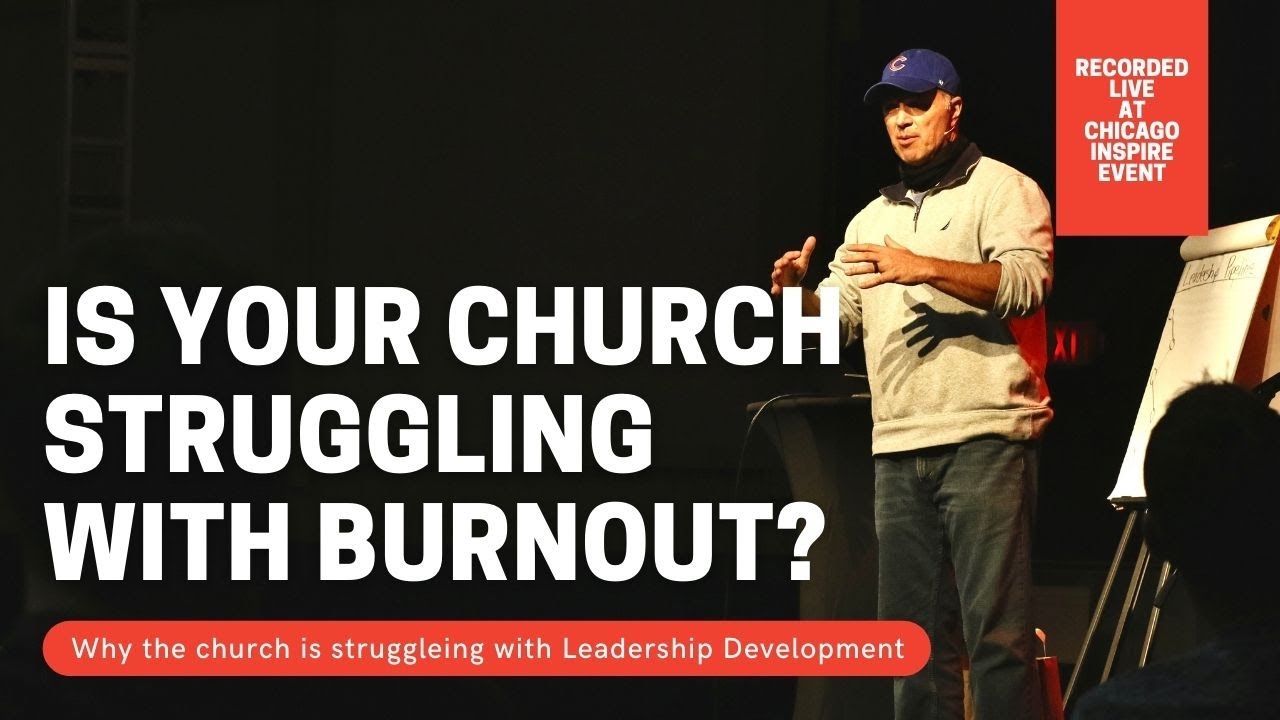1 Reason Why Churches Struggle With Leadership Development - BURNOUT