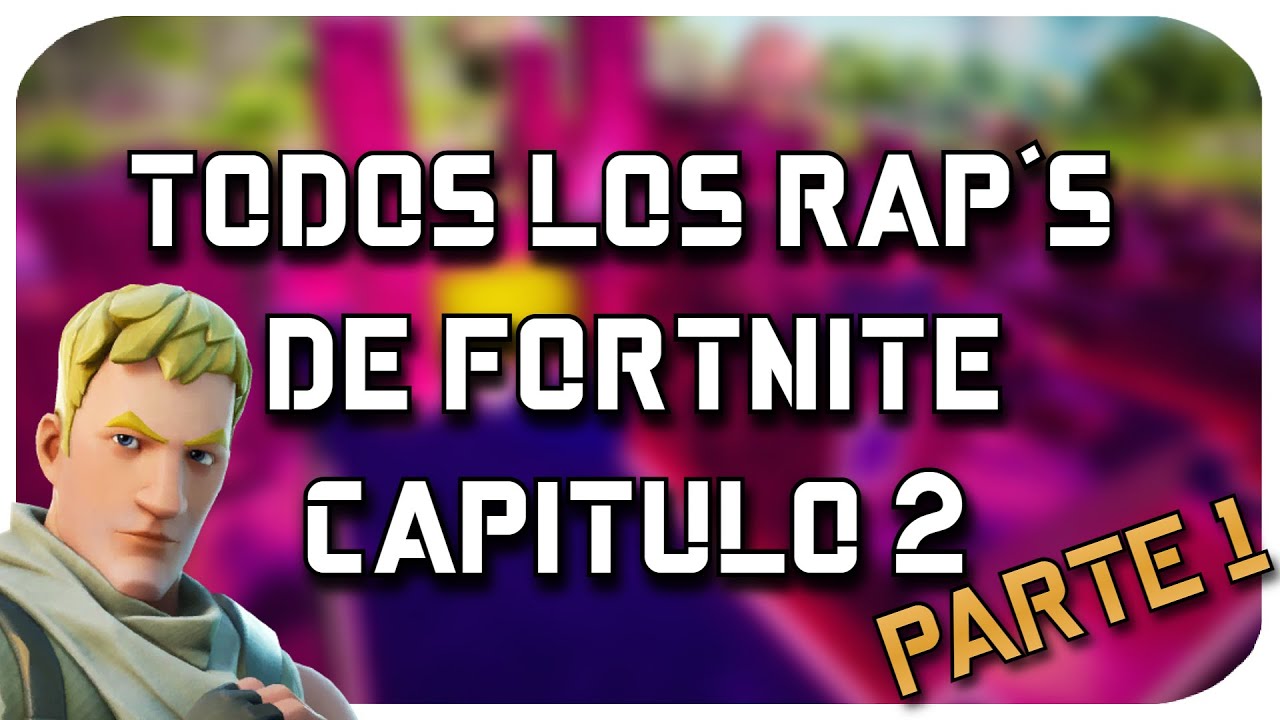 TODOS LOS RAP´S DE FORTNITE CAPITULO 2 (PARTE 1)