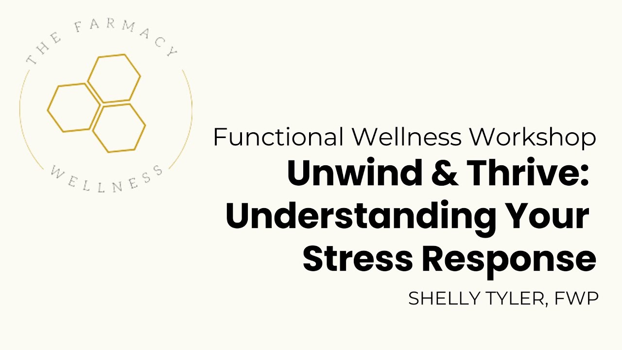 Unwind & Thrive: Understanding Your Stress Response: Stress Workshop 2025