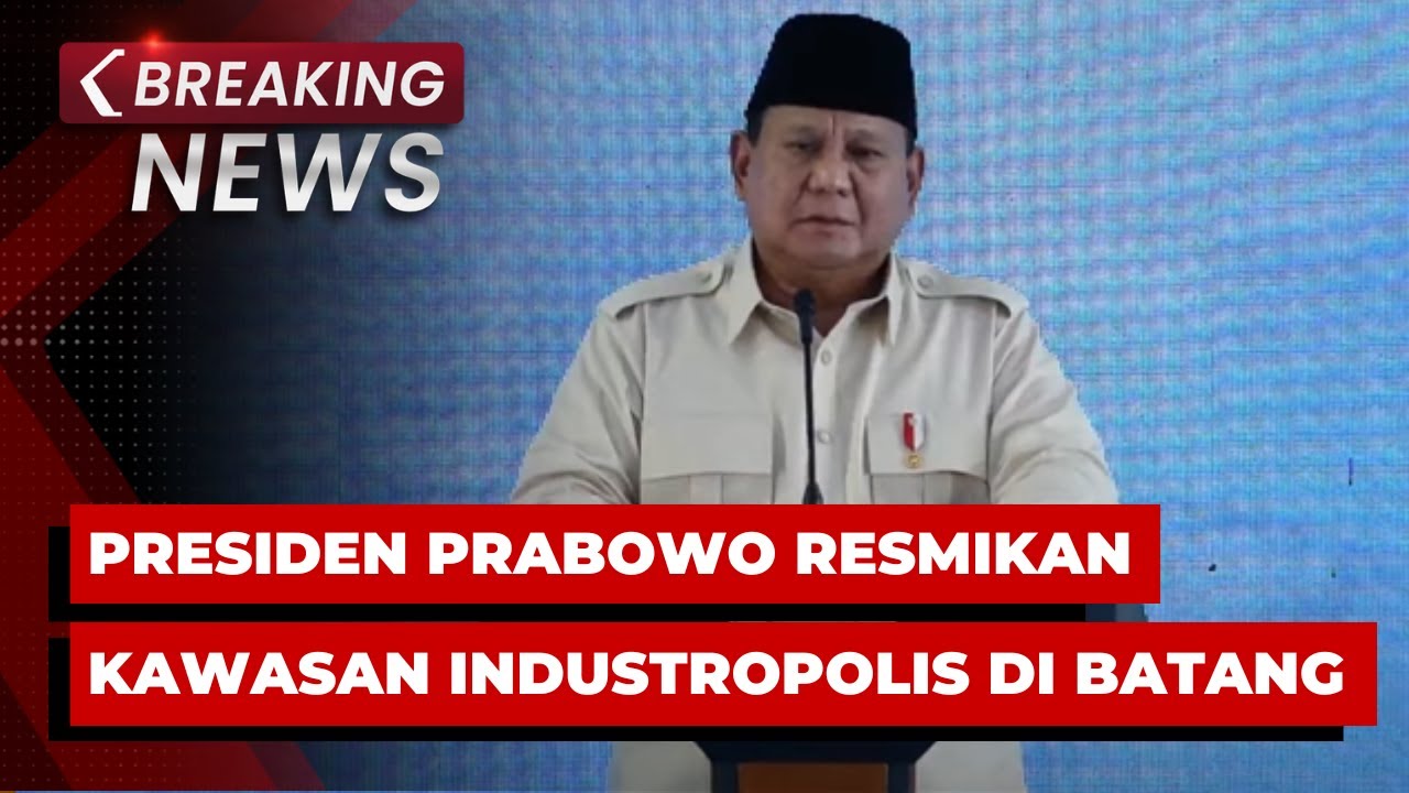 BREAKING NEWS - Presiden Prabowo Resmikan Kawasan Ekonomi Khusus Industropolis di Batang, Jateng