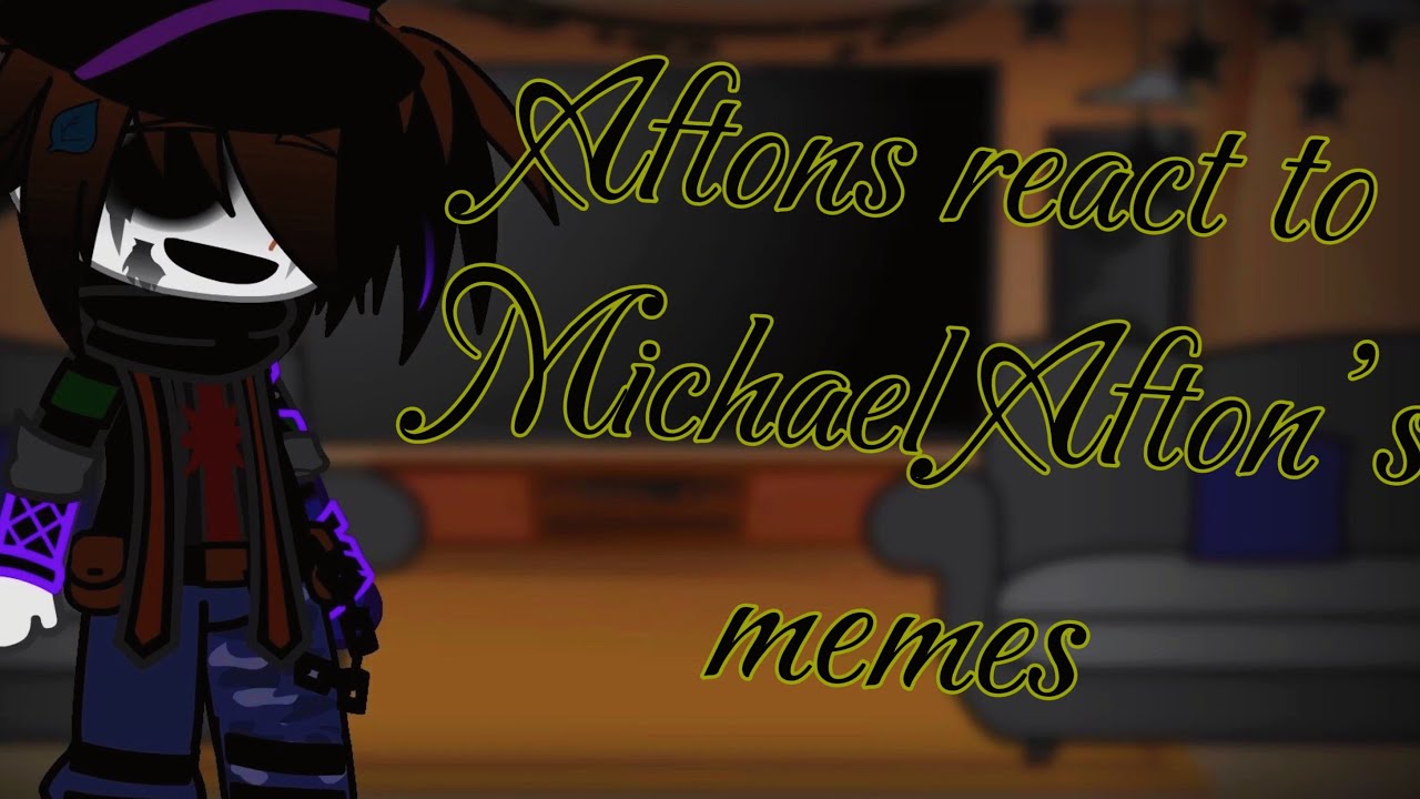 Aftons react to Michael Afton||Gacha club||My AU||First Vid!!||