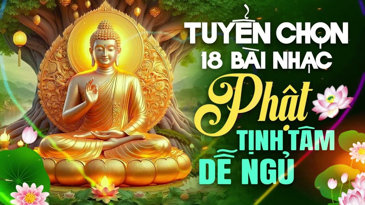 Nghe Nhạc Phật 5H - Tuyển Chọn 18 Bài Nhạc Phật Hay Nhất - Giúp Bạn Ngủ Ngon Hơn Mỗi Ngày