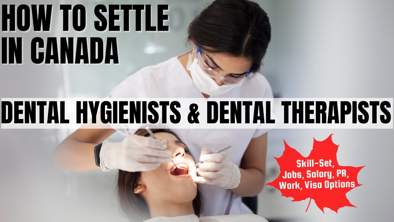 Dental Hygienists And Dental Therapists OPTIONS FOR CANADA IMMIGRATION | STUDY, WORK & PR DETAILS