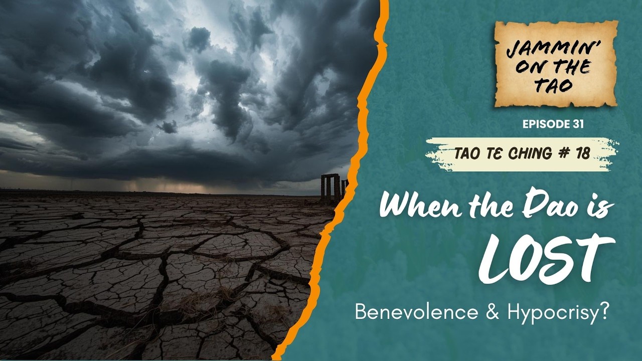 When the Great Way Is Lost | Reflections on Tao Te Ching Chapter 18