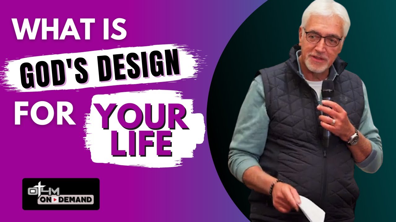What is God's Design for Your Life? | Living Life with a Purpose