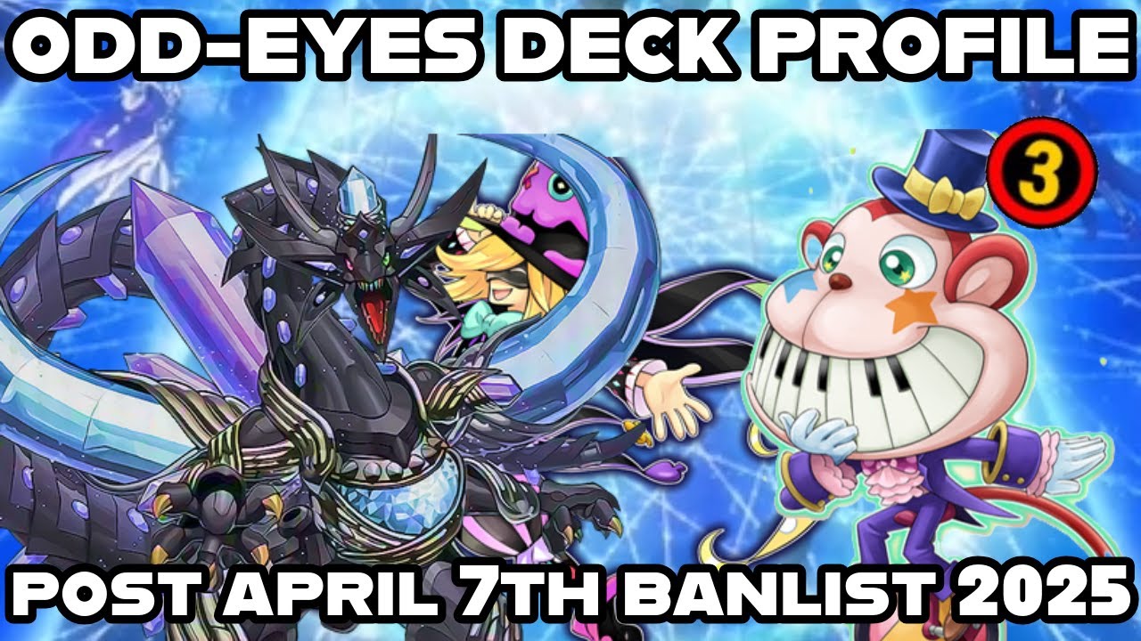 UPDATED ODD-EYES DECK PROFILE POST APRIL 7TH BANLIST 2025