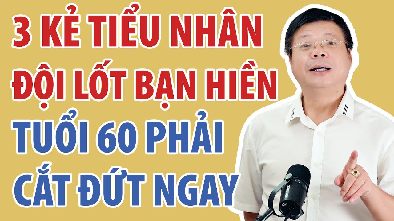 Sau Tuổi 60, Có 3 Người Bạn Phải Giữ Thật Chặt, 3 Người Nên Âm Thầm Cắt Đứt | Đinh Đoàn Official