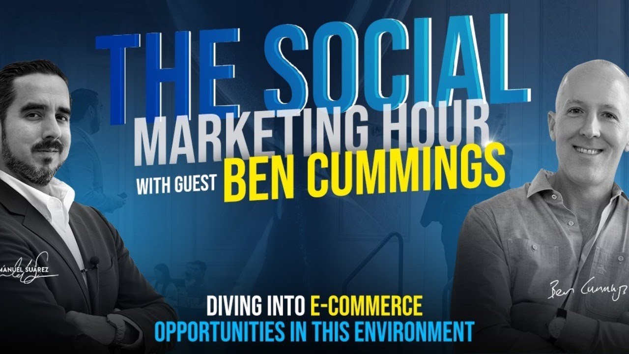 The Social Marketing Hour with Ben Cummings - Diving into E-Commerce
