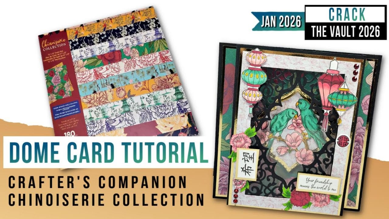 #crackthevault2026 | EASY DOME CARD TUTORIAL FEATURING CRAFTER'S COMPANION CHINOISERIE COLLECTION