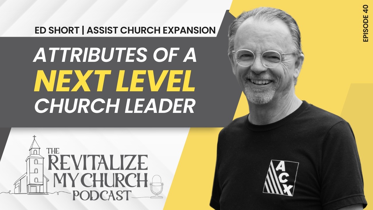 Ep. 040 | Attributes of a Next Level Church Leader