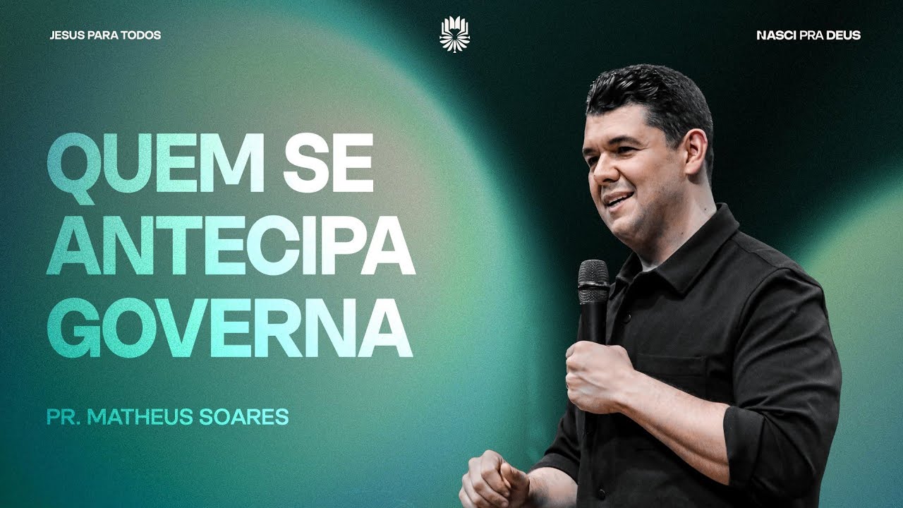 Quem Se Antecipa Governa - Pr. Matheus Soares 