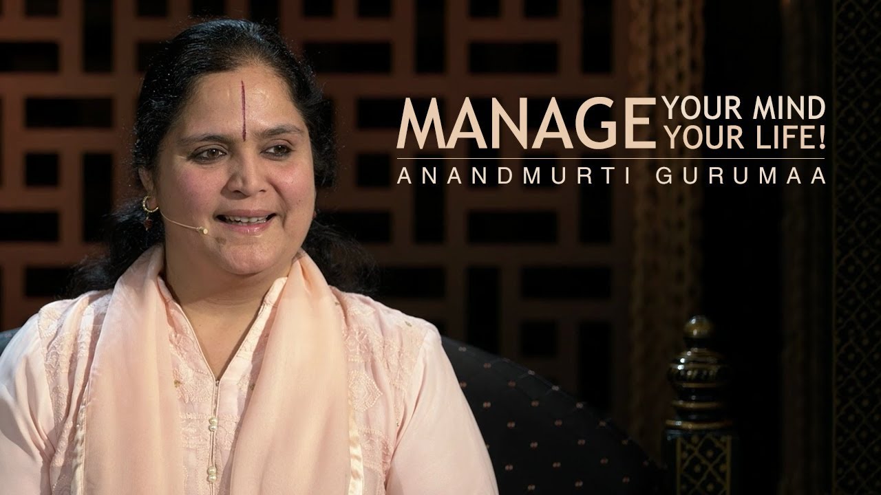 Manage your mind, manage your life! | Anandmurti Gurumaa (with English Subtitles)