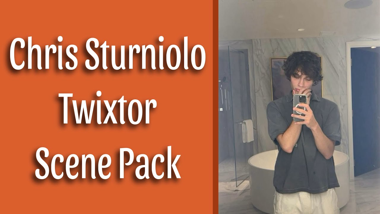 Chris Sturniolo Twixtor Scenepack