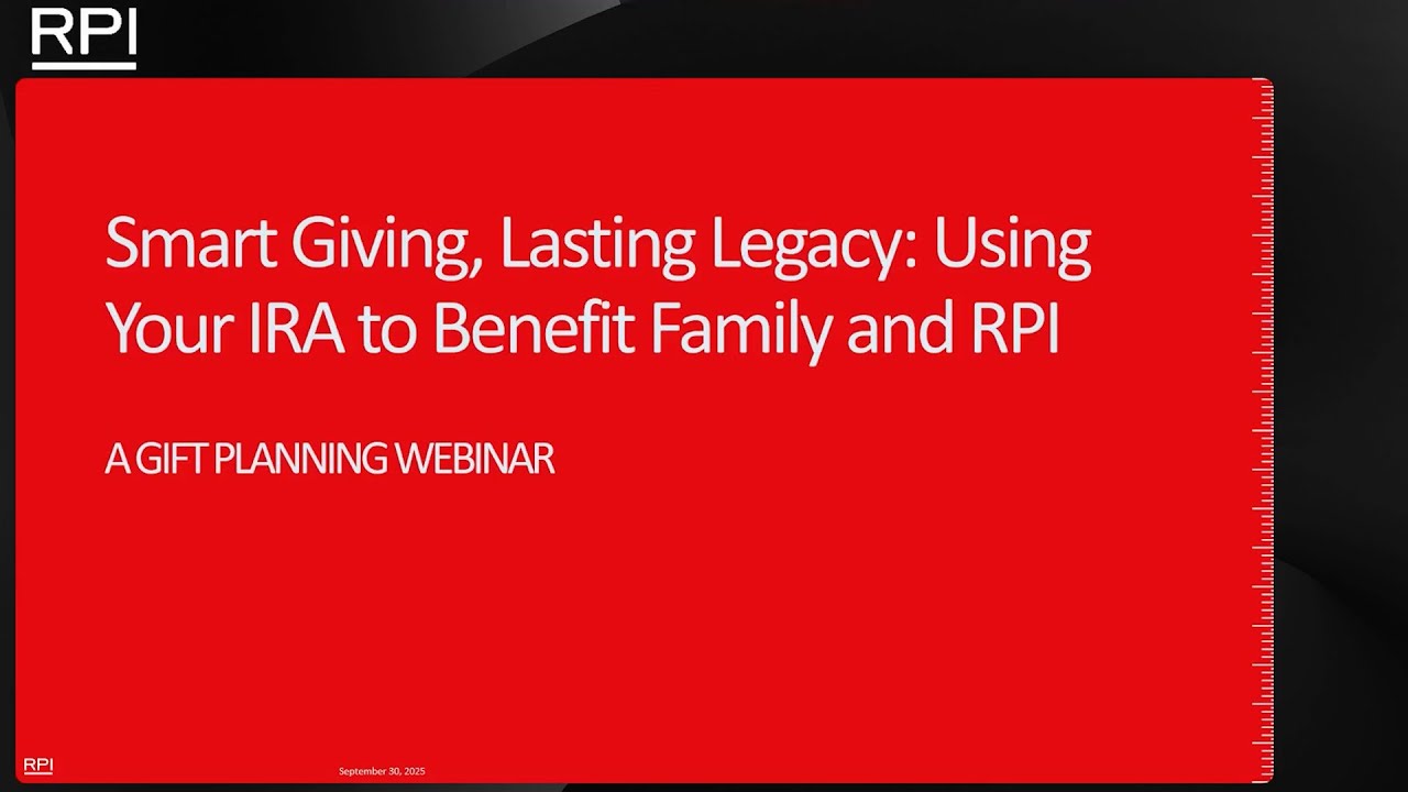 Smart Giving, Lasting Legacy: Using Your IRA to Benefit Family and RPI