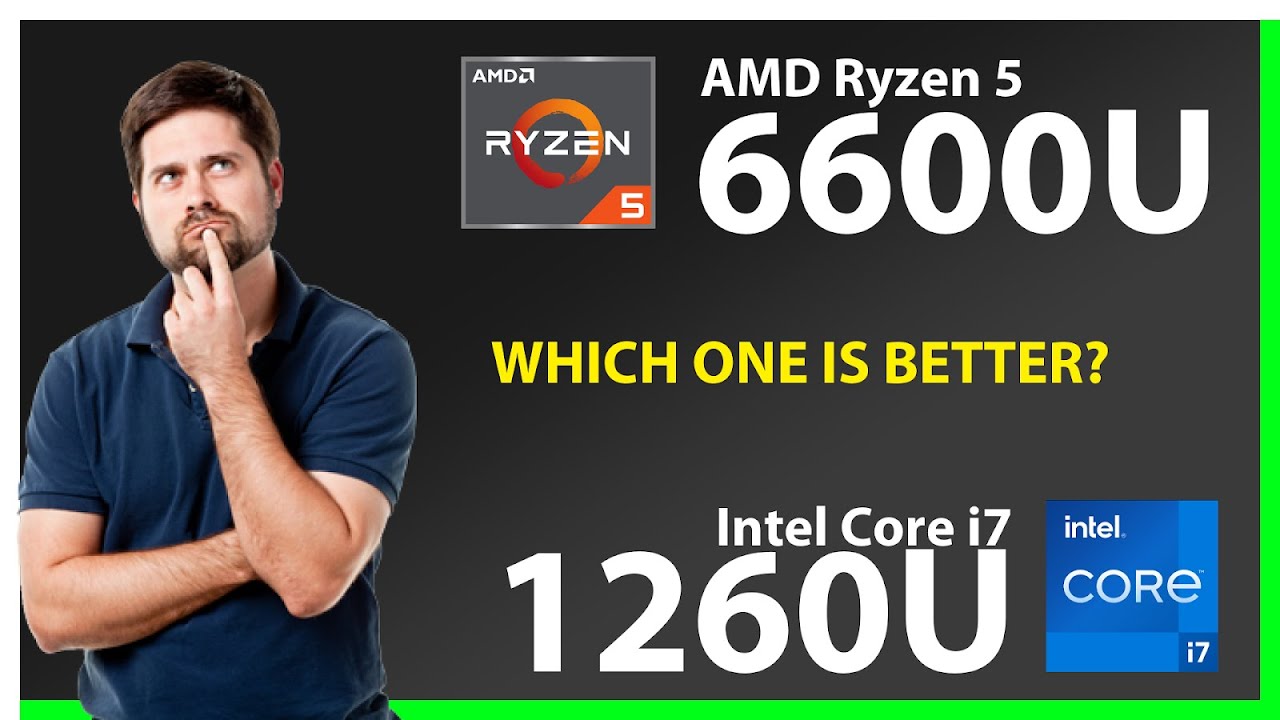 AMD Ryzen 5 6600U vs INTEL Core i7 1260U Technical Comparison