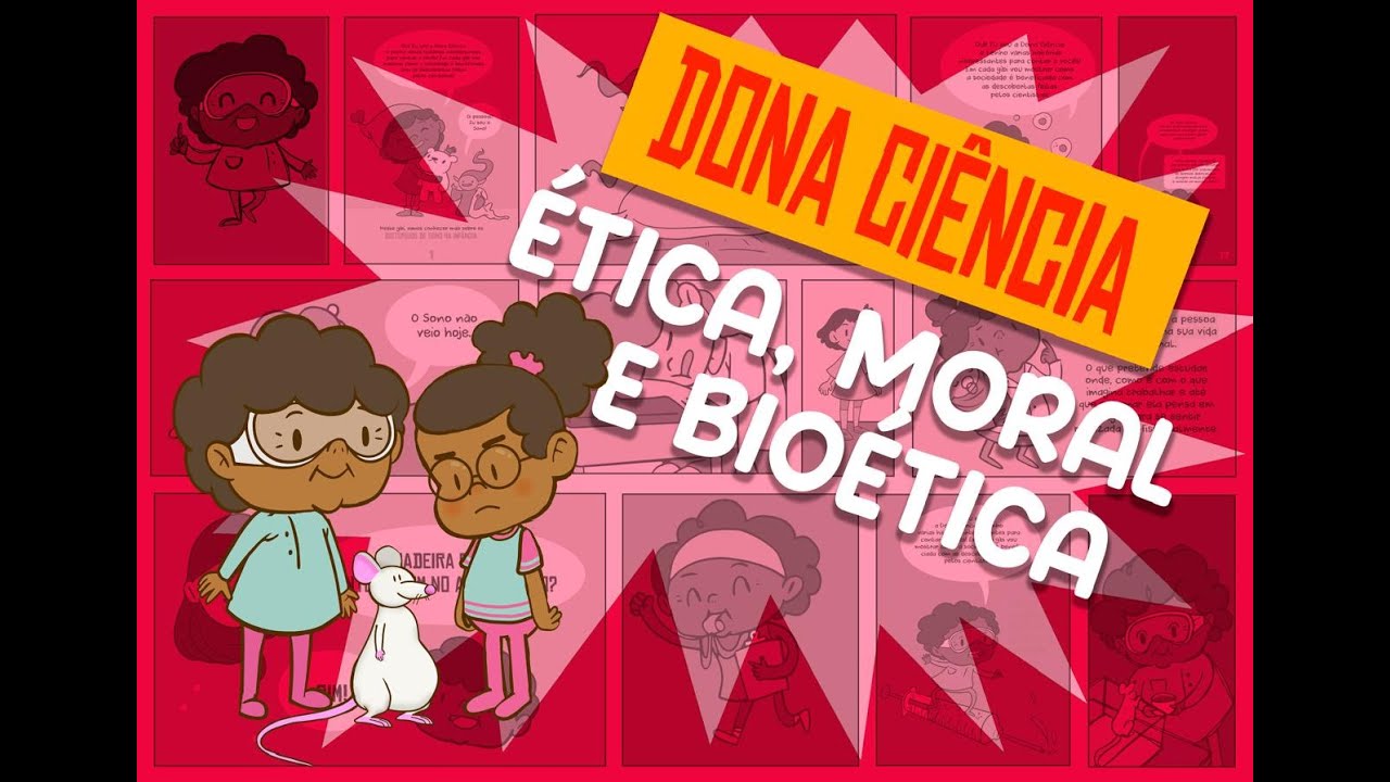 Dona Ciência: Ética, Moral e Bioética.