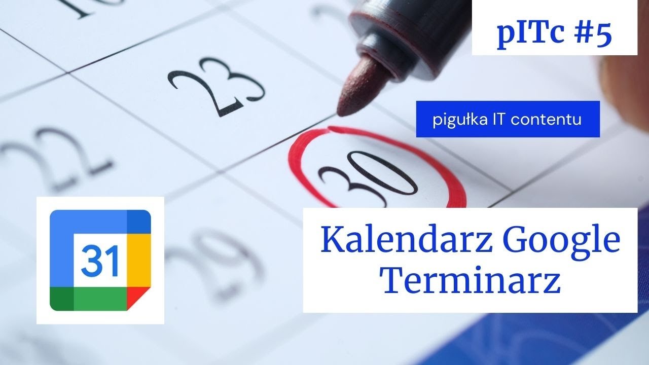 pITc-S01E05-Kalendarz Google - Terminarz  narzędzie biznesowe - pigułkaITcontentu - SukcesStudio.pl
