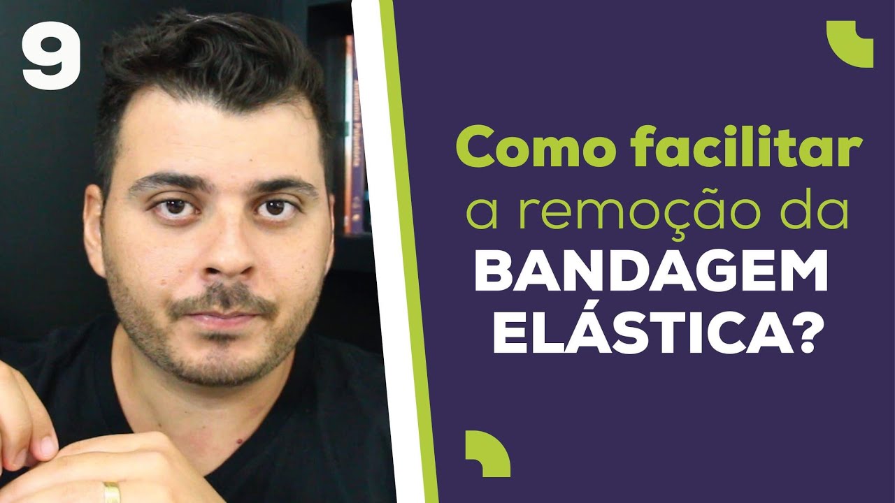 Bandagem Elástica - Como facilitar a remoção?
