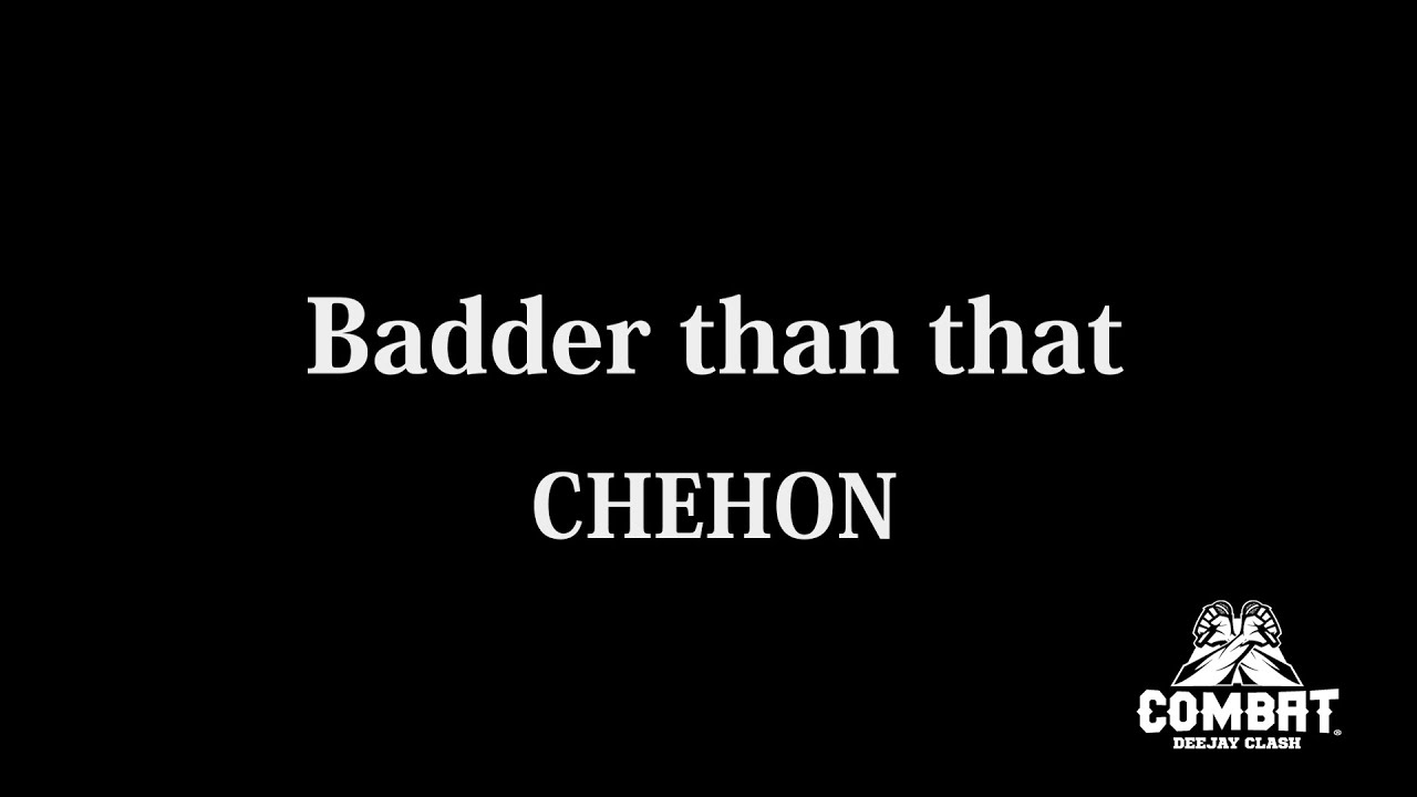 Badder than that / CHEHON  - for NG HEAD -