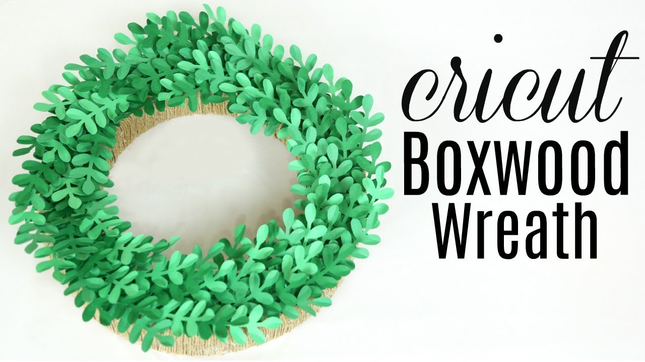 BOXWOOD WREATH CRICUT TUTORIAL