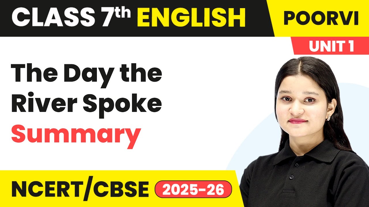 The Day the River Spoke - Summary | Class 7 English Unit 1 - Learning Together | CBSE 2025-26