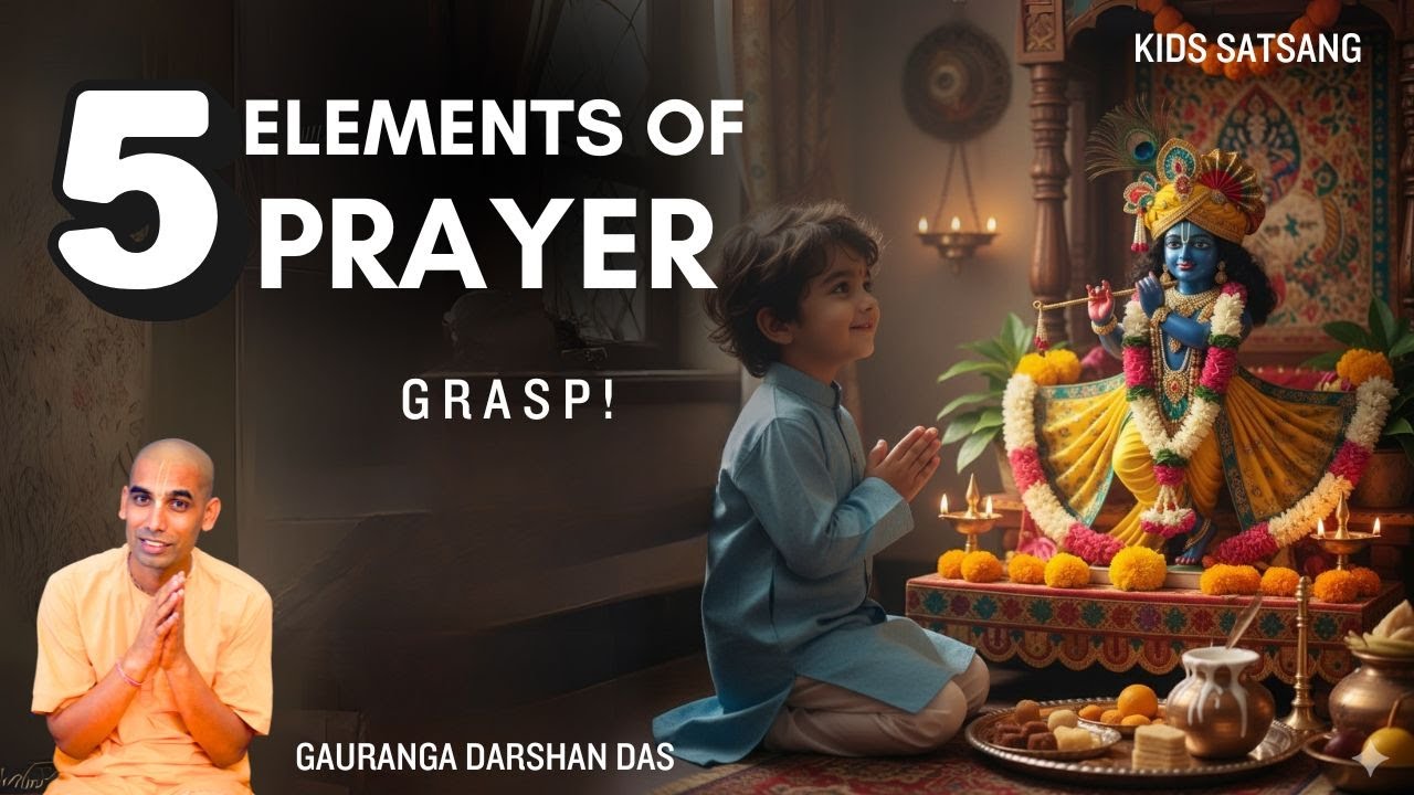 5 Elements of PRAYER | G R A S P it | Gauranga Darshan Das