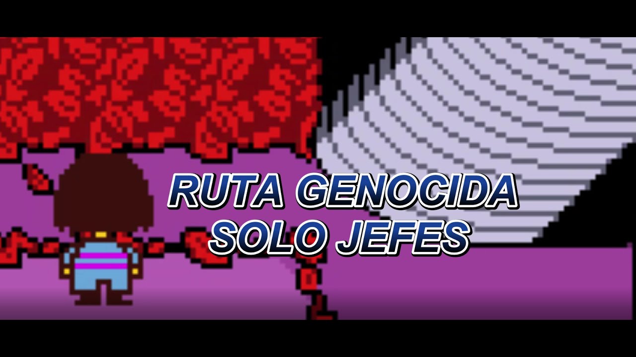 UNDERTALE / RUTA GENOCIDA