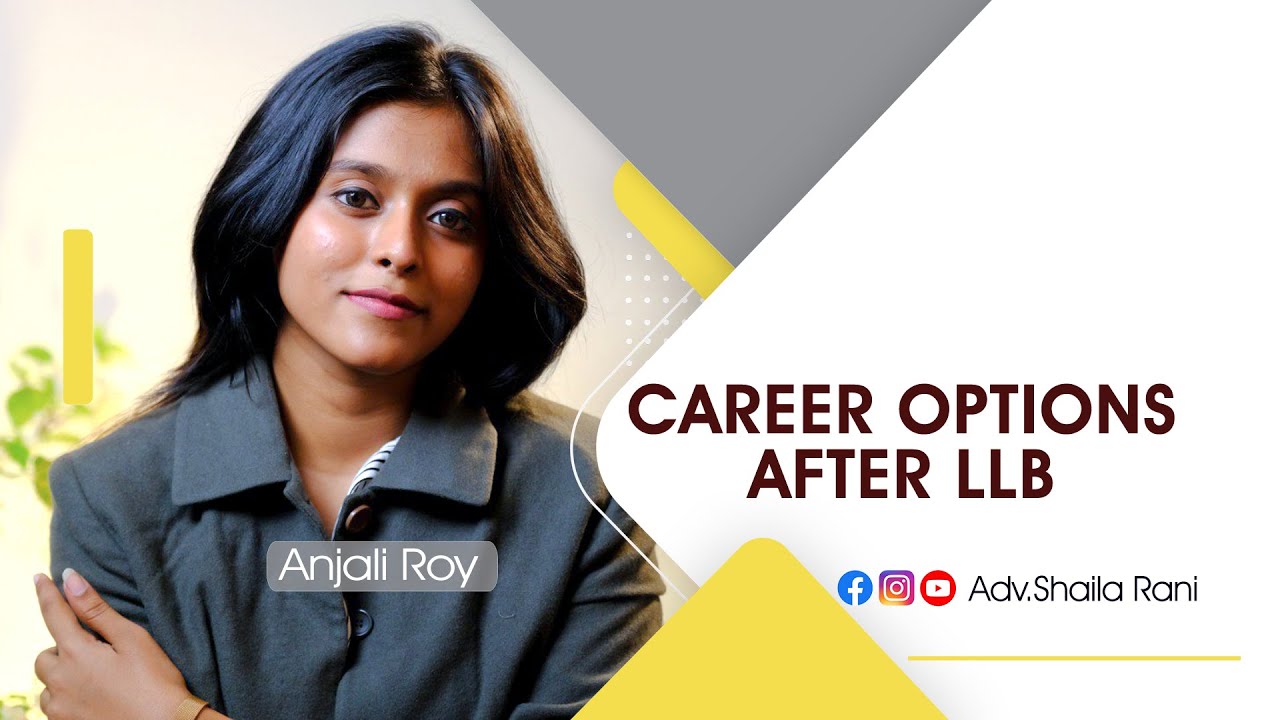 Career options after LLB | Anjali Roy | @AdvShailaRani