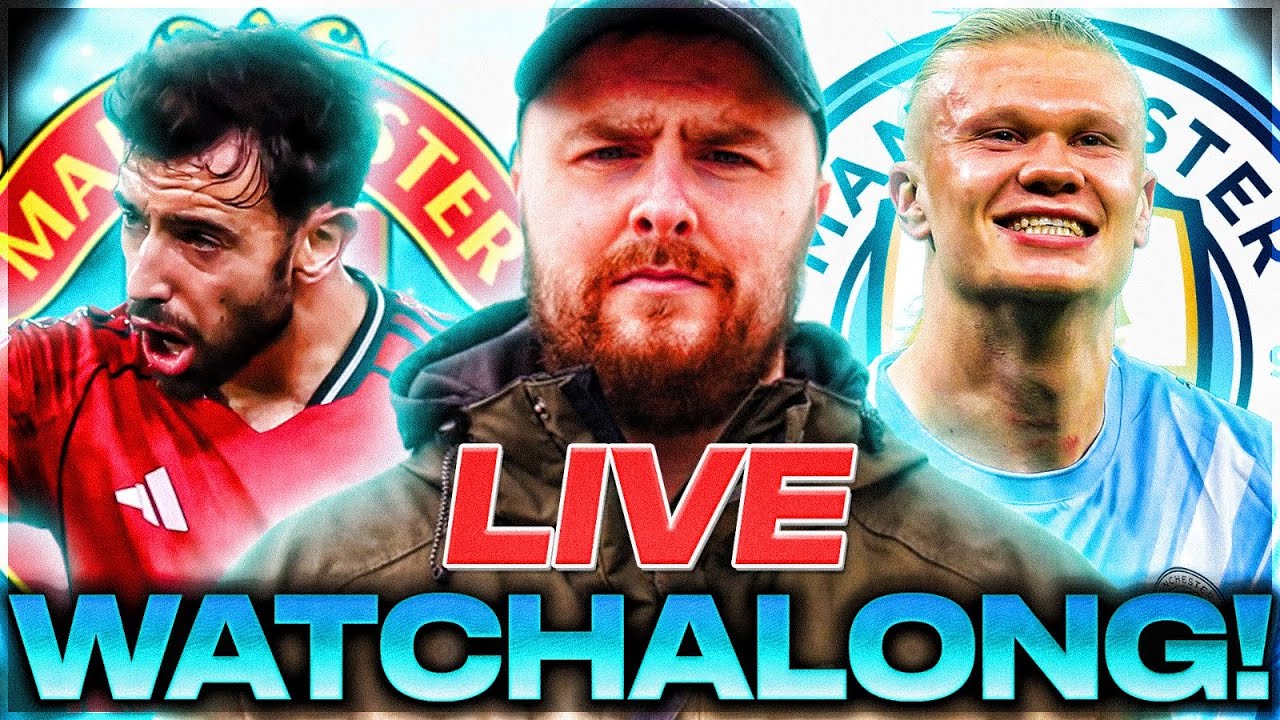 Man United v Man City LIVE WATCHALONG!