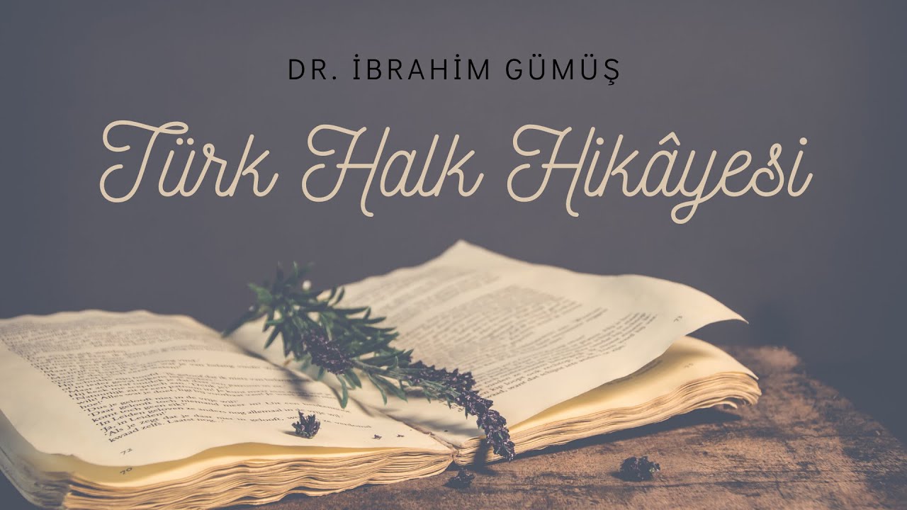 Türk Halk Hikâyesi - Dr. İbrahim Gümüş (Folklor)
